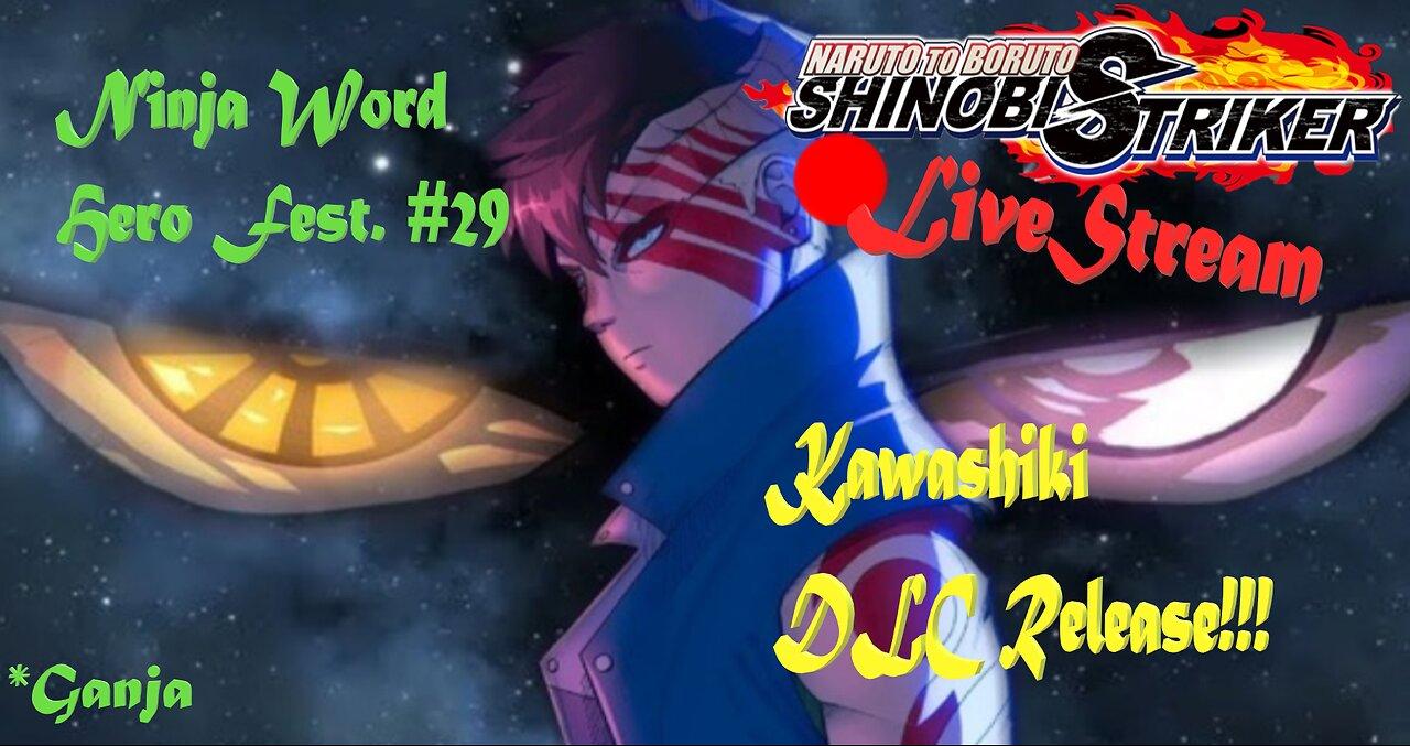 Kawashiki DLC Release!!! | Ninja World Hero Fest. #29 | Shinobi Striker LiveStream