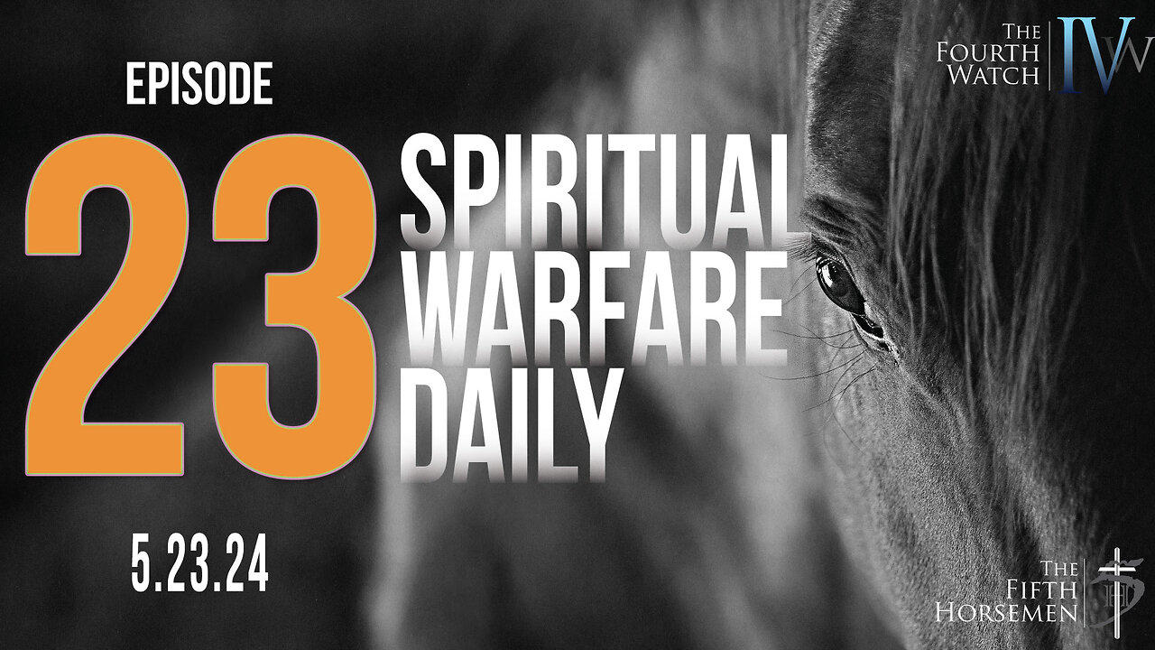 Spiritual Warfare Daily May 23, 2024 - The Apocalypse is an unveiling and Wedding Feast
