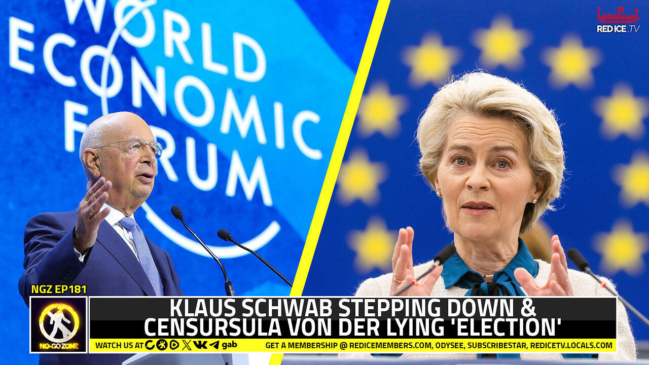 No-Go Zone: Klaus Schwab Stepping Down & Censursula Von Der Lying 'Election'