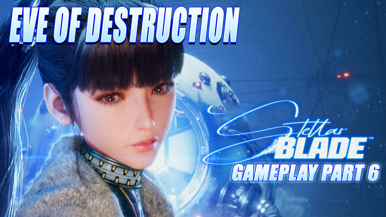 Eve of Destruction Stellar Blade Gameplay Part 6
