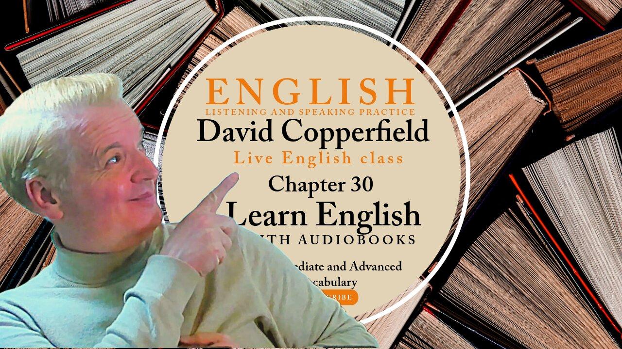 Learn English Audiobooks" David Copperfield" Chapter 30 (Advanced English Vocabulary)