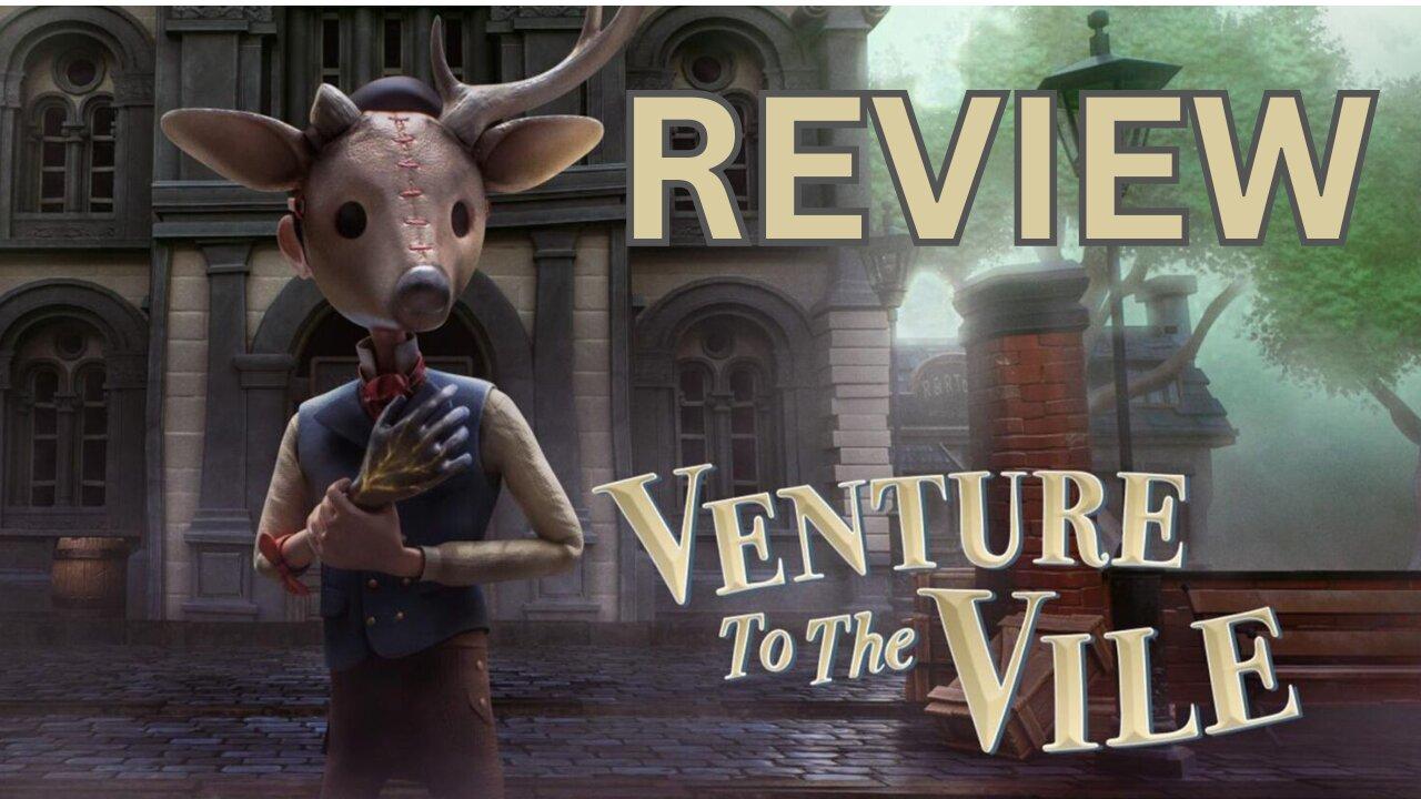 Venture to the Vile Review: A Gothic Adventure Masterpiece?