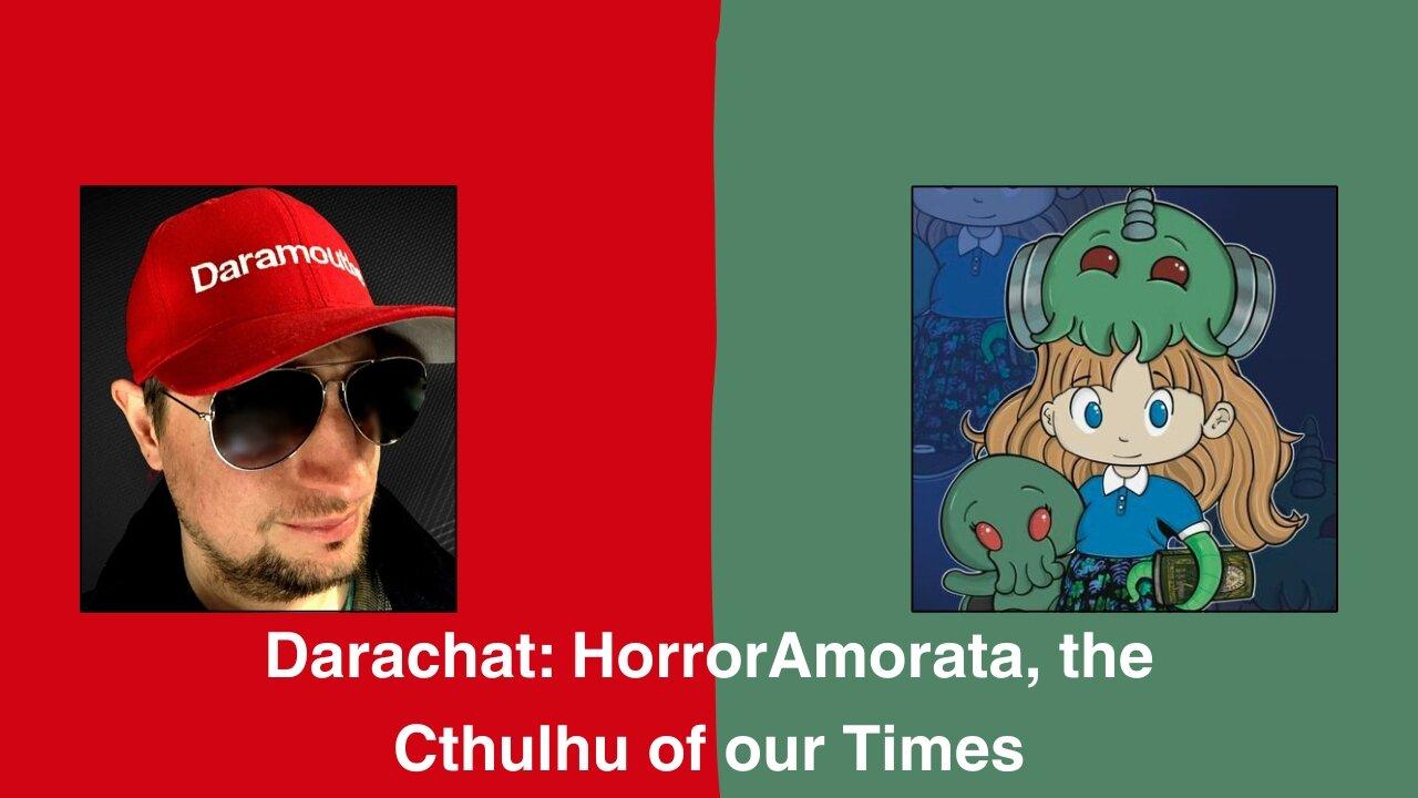 Darachat: HorrorAmorata, the Cthulhu of our Times