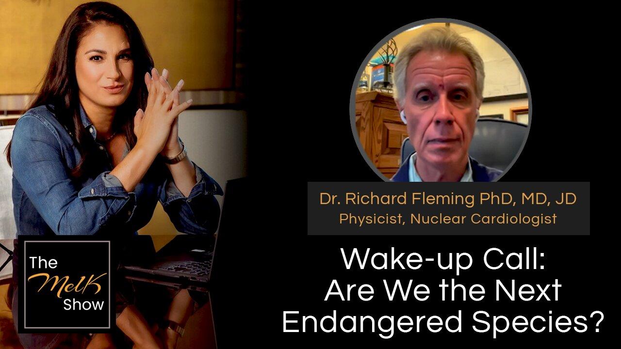 Mel K & Dr. Richard Fleming PhD, MD, JD | Wake-up Call: Are We the Next Endangered Species? | 5-23