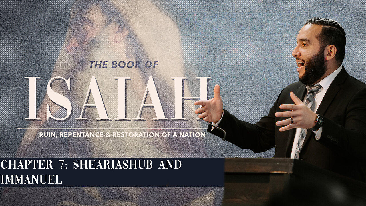 Isaiah 7-Shearjashub & Immanuel - Pastor Bruce Mejia