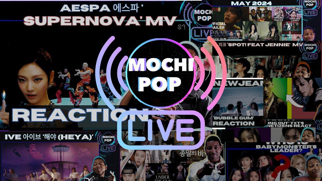 MOCHiPOP Live Replay | aespa ‘Supernova’ Reaction | 13 New K-Dramas | IVE HEYA' | NewJeans