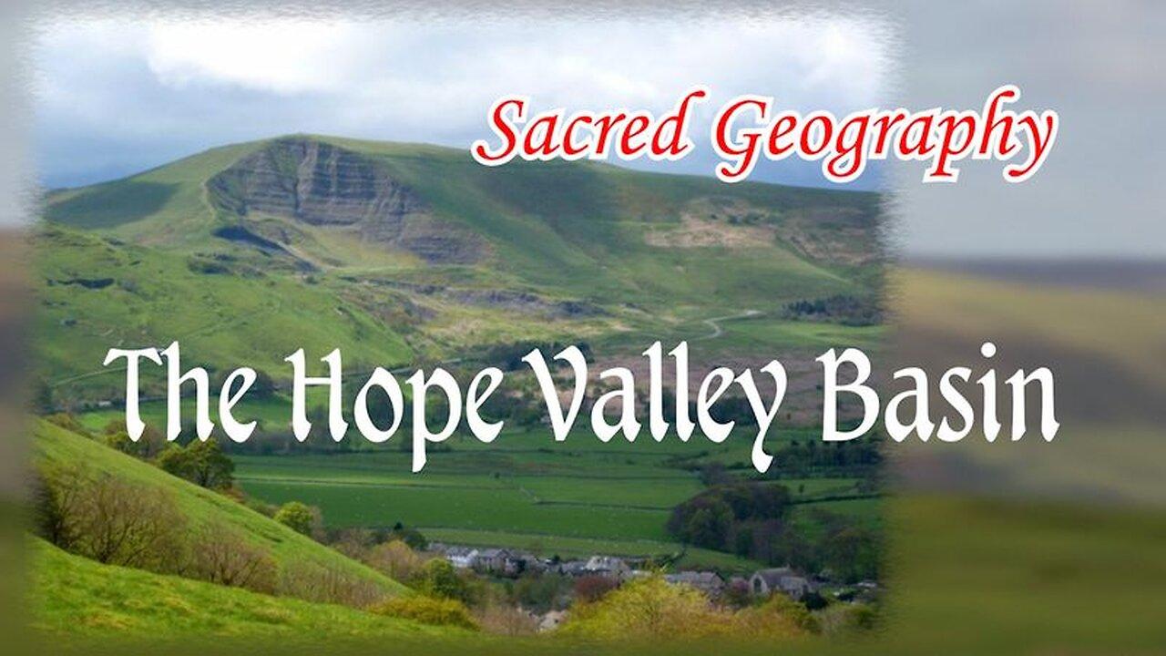 Sacred Geography – The Hope Valley Basin