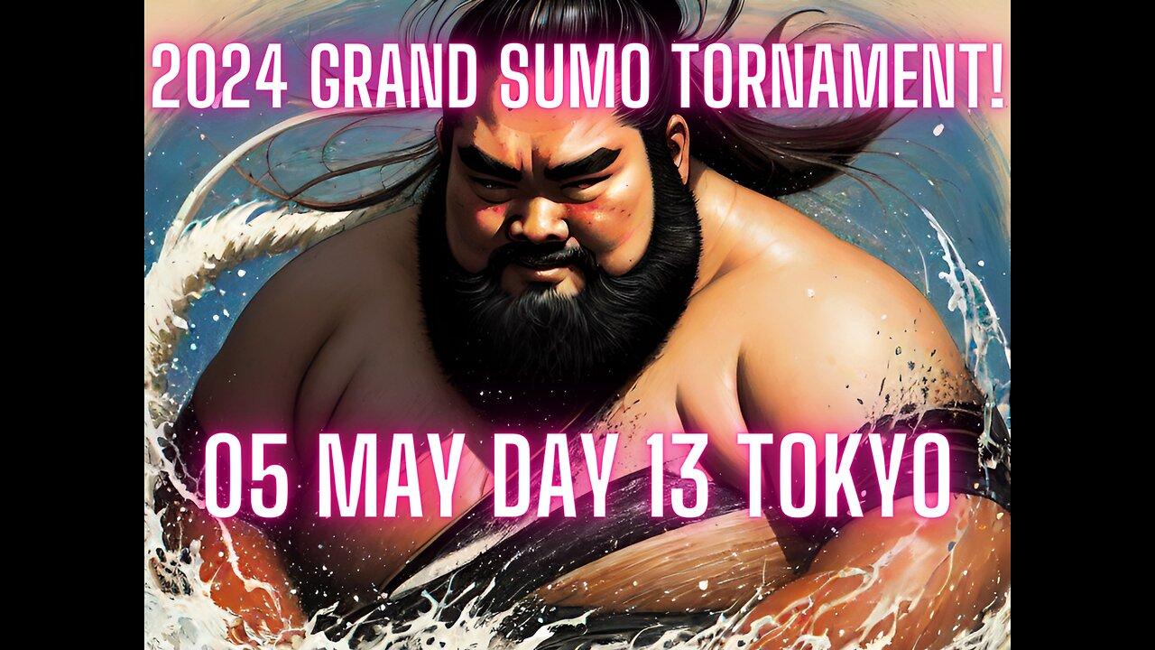 Sumo May Live Day 13 Osaka Japan! 大相撲LIVE 05月場所