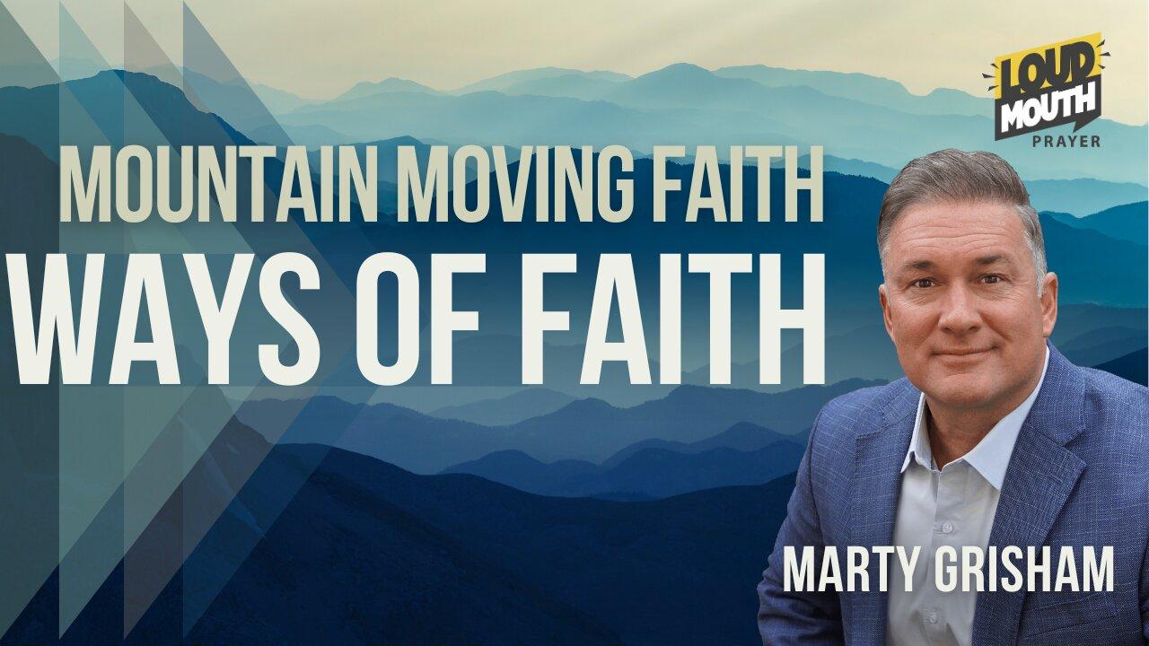 Prayer | WAYS OF FAITH - Mountain Moving Faith ***REPLAY*** - Marty Grisham