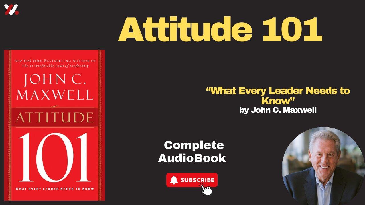 Attitude 101: What Every Leader Needs to Know by John C. Maxwell ///Full Audiobook///