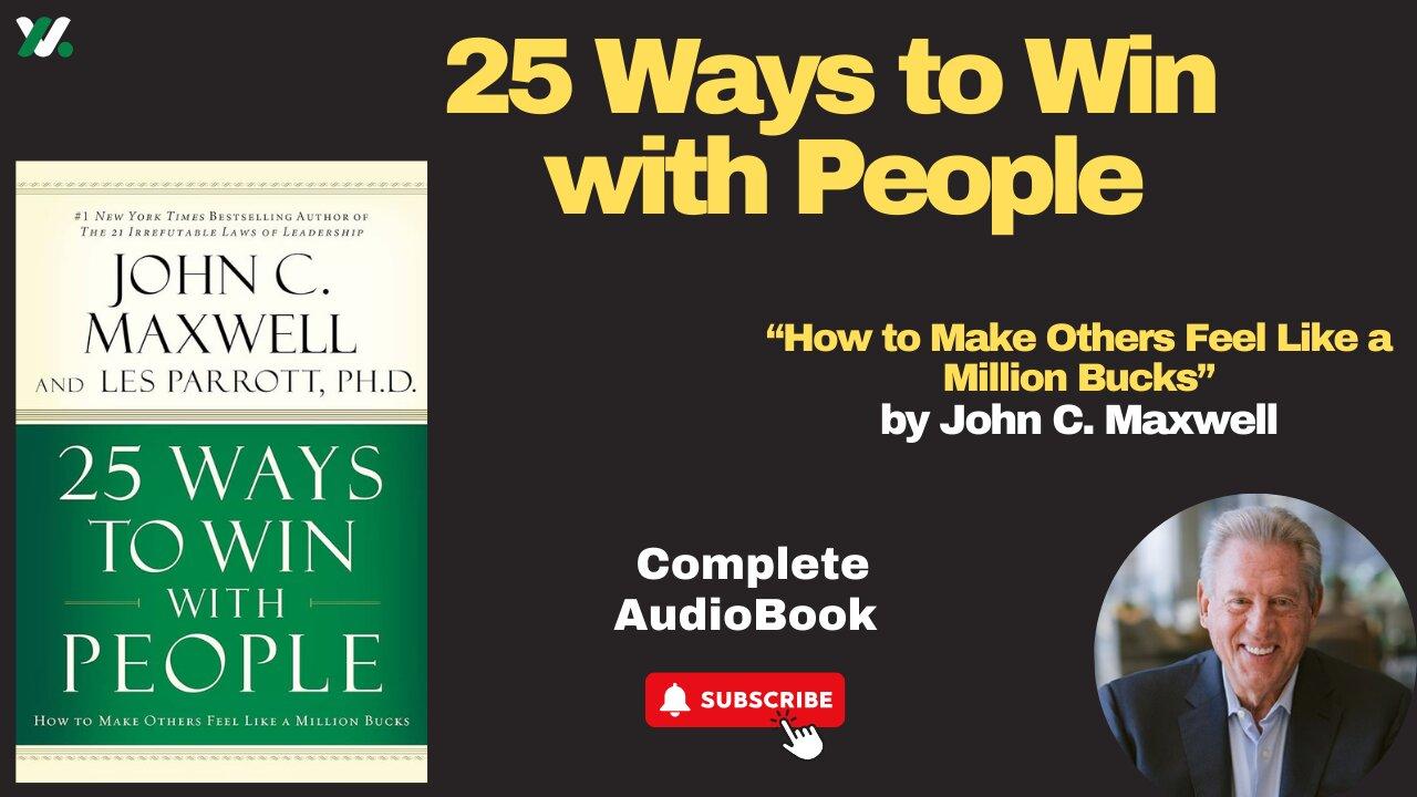 25 Ways to Win with People: How to Make Others Feel Like a Million Bucks by John C Maxwell/Audiobook