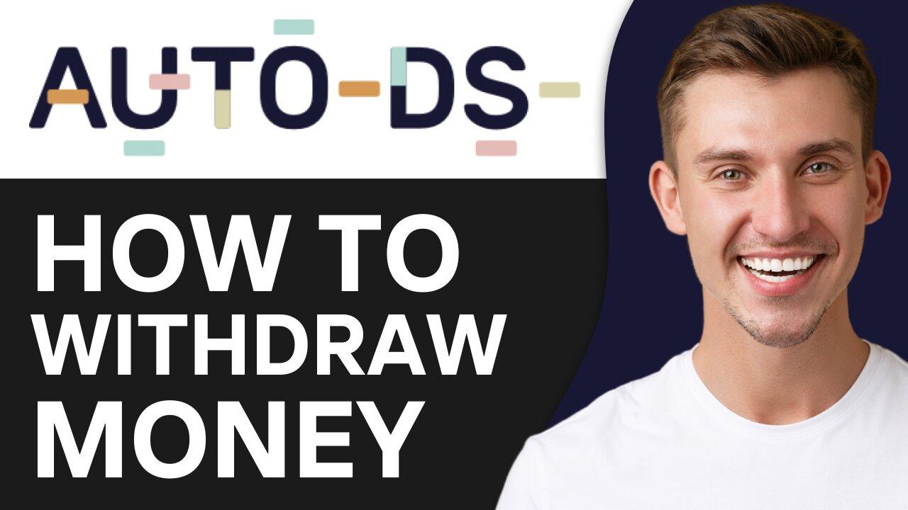 HOW TO WITHDRAW MONEY FROM AUTODS