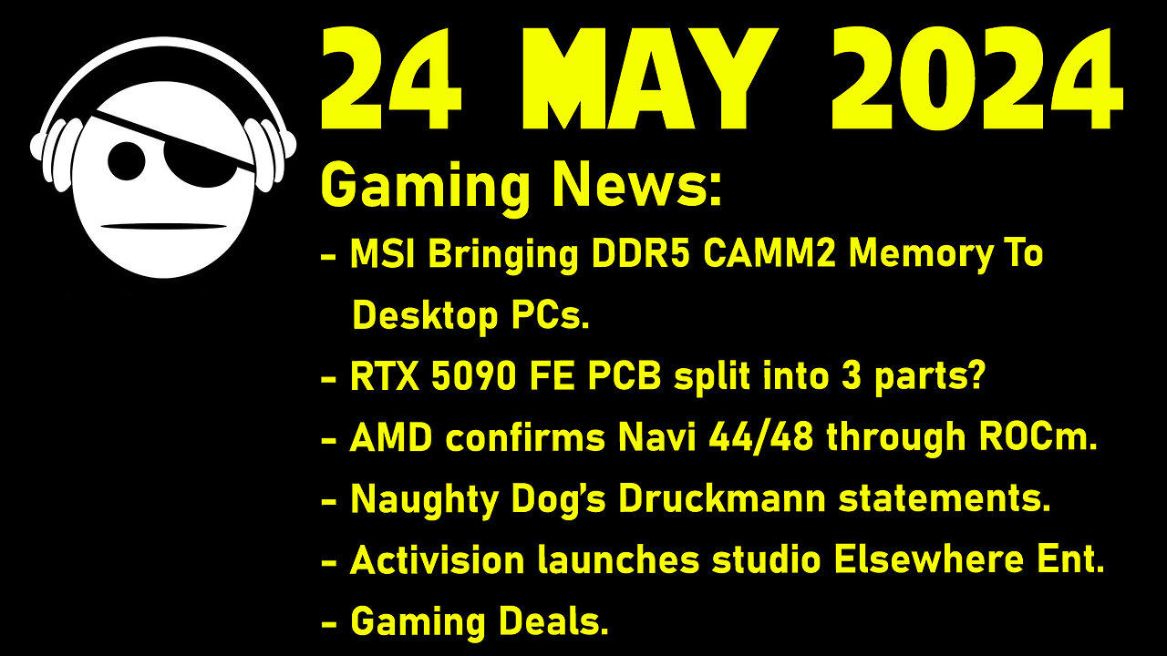 Gaming News | CAMM2 LPDDR5 | RTX 5090 | RDNA4 | Activision | Deals | 24 MAY 2024