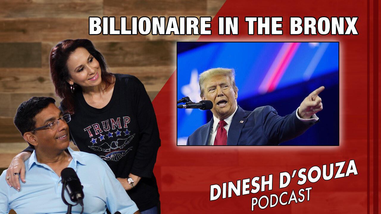 BILLIONAIRE IN THE BRONX Dinesh D’Souza Podcast Ep840