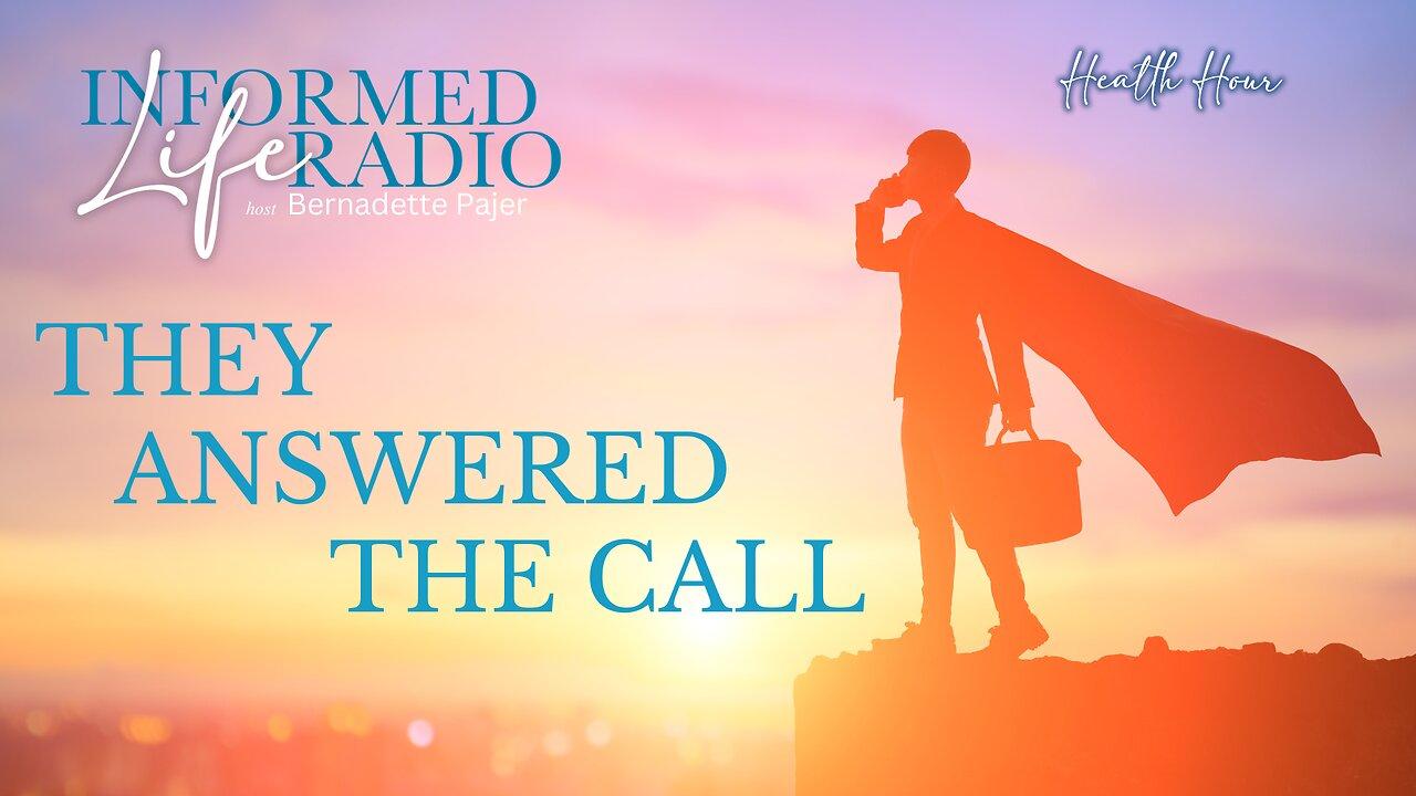 Informed Life Radio 05-24-24 Health Hour - They Answered the Call