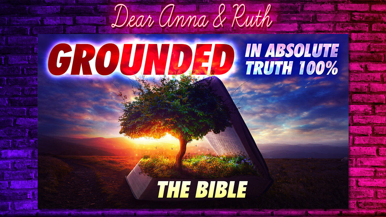 Dear Anna & Ruth: Grounded in Absolute Truth - One News Page VIDEO