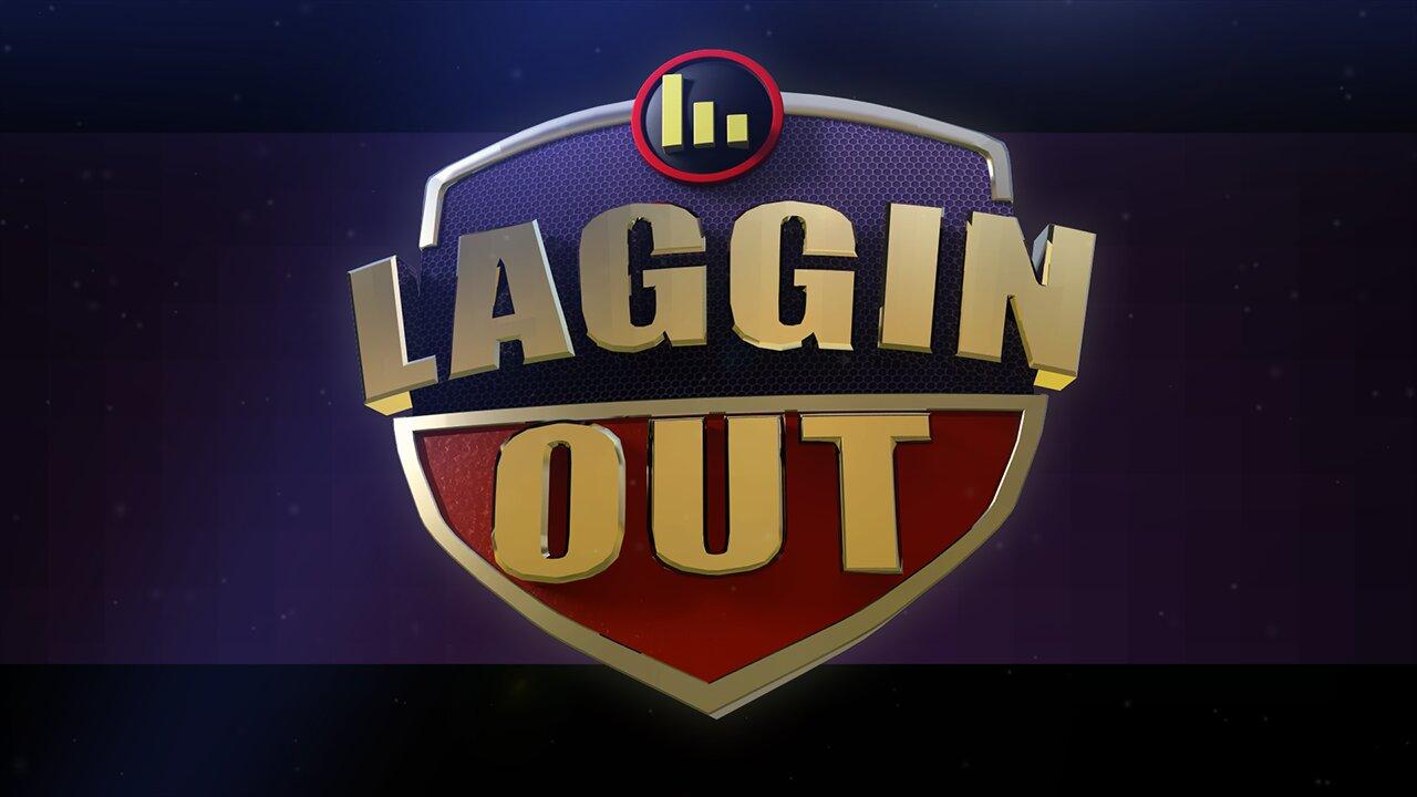 Laggin' Out Live! (not the sequel)