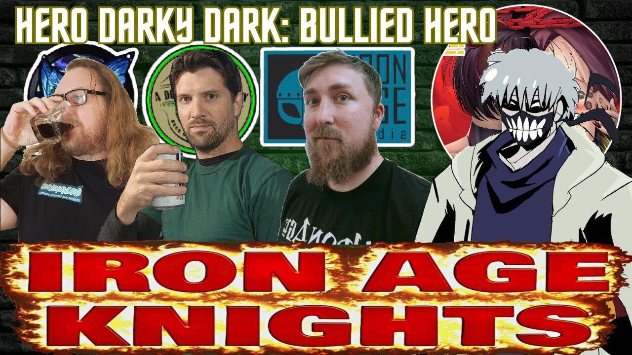 Hero Darky Dark: Relentlessly Bullied Hero | IAK 84