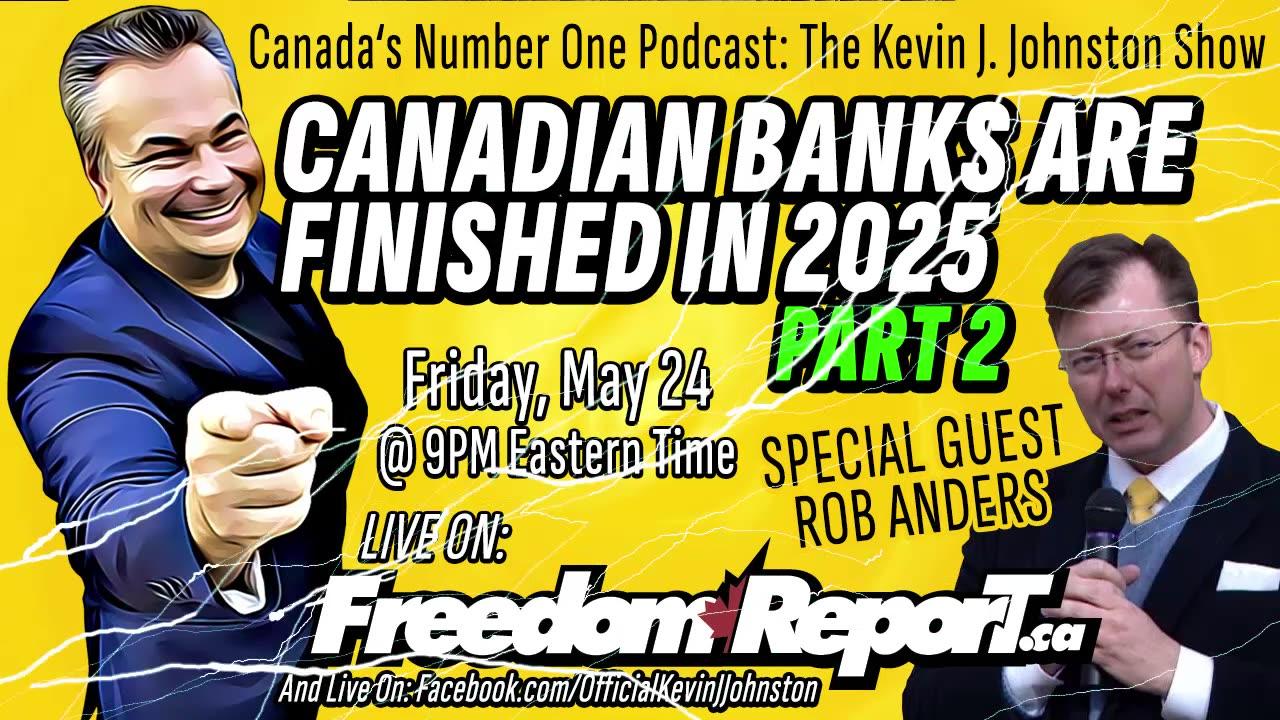 Canadian Banks Are FINISHED in 2025 PART 2 - The Kevin J Johnston Show With ROB ANDERS