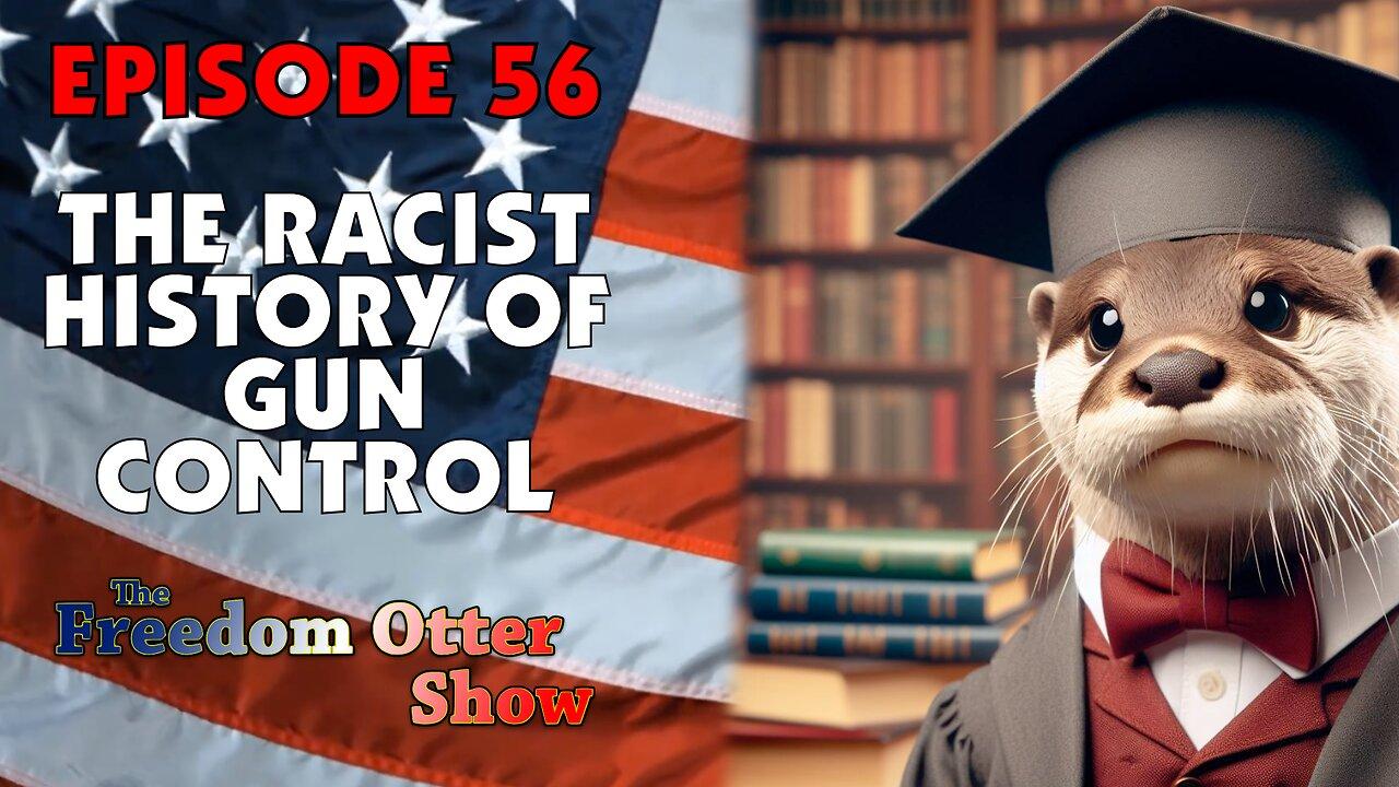 Episode 56 : The Raciist History of Gun Control