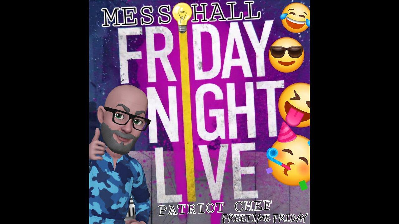 MESS HALL FRIDAY NIGHT FREE TIME