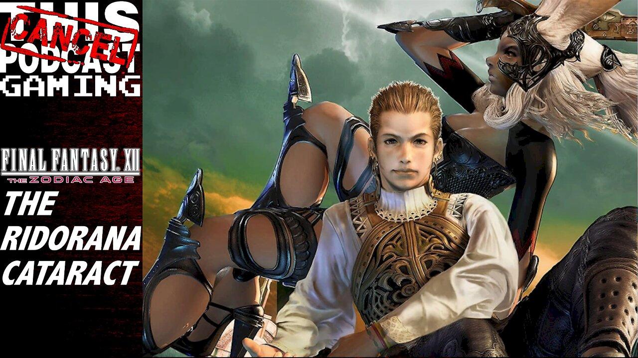 CTP Gaming - Final Fantasy XII: The Zodiac Age - The Ridorana Cataract!