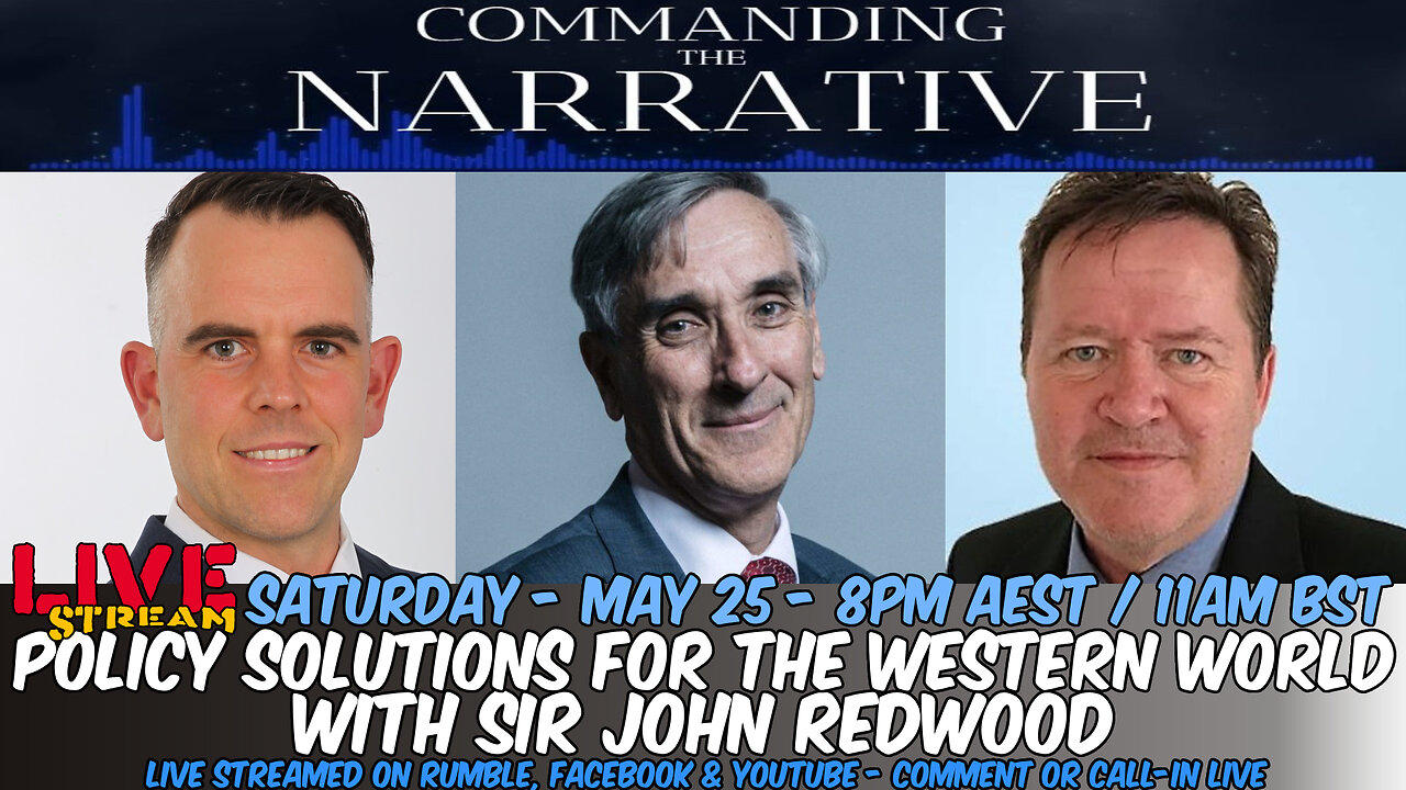Sir John Redwood Interview - Policy Solutions for the West - LIVE Sat, May 25 at 8pm AEST - 11am BST