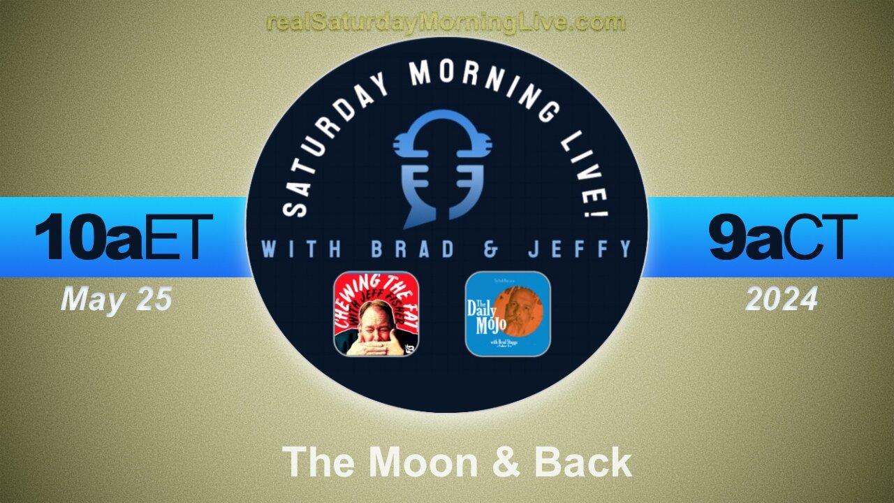 The Moon and Back - Saturday Morning Live 052524