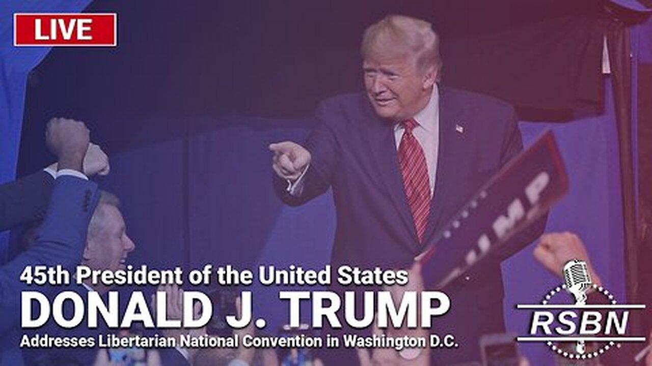 LIVE: President Trump Addresses Libertarian National Convention in D.C. - 5/25/24 Join Eric & Lara Trump, General Flynn, Ali
