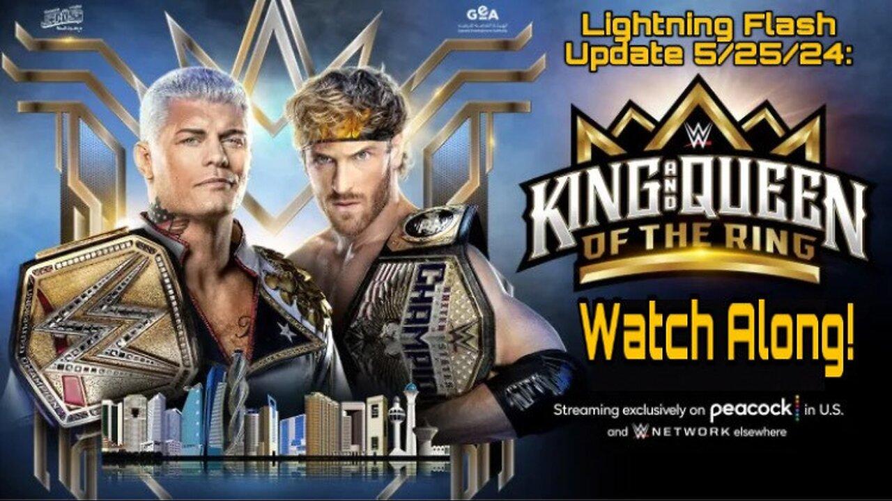 Lightning Flash Update 5/25/24: WWE King & Queen of the Ring 2024 Watch Along!
