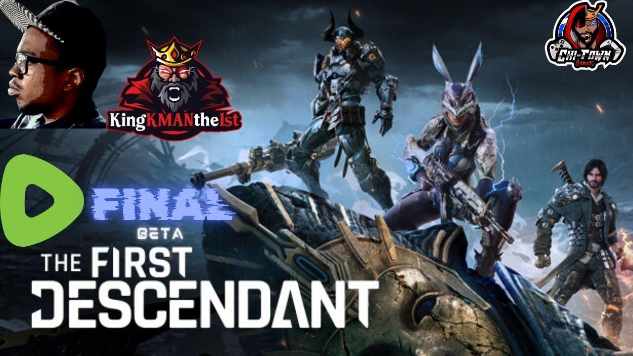 The First Descendant: FINAL BETA before RELEASE W/ KingKMANthe1st