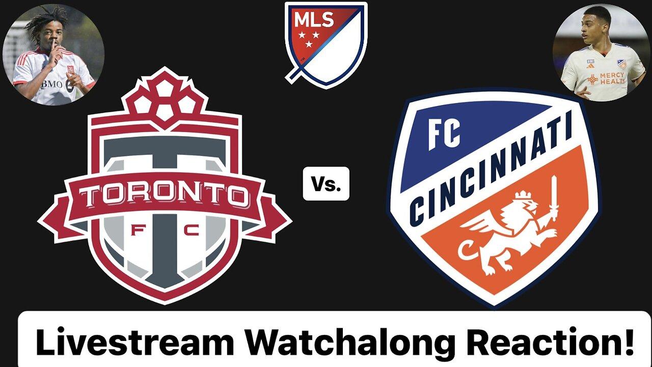 Toronto FC Vs. FC Cincinnati Livestream Watchalong Reaction