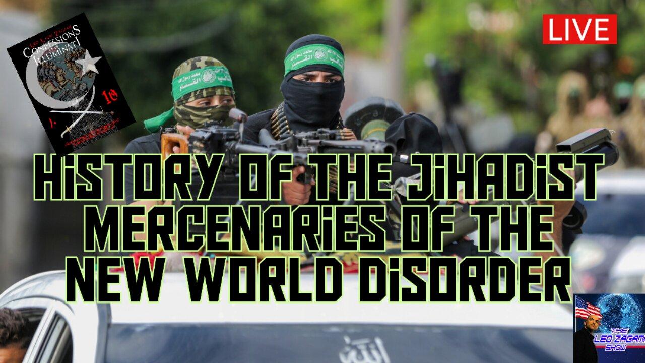 HISTORY OF THE JIHADIST MERCENARIES OF THE NEW WORLD DISORDER