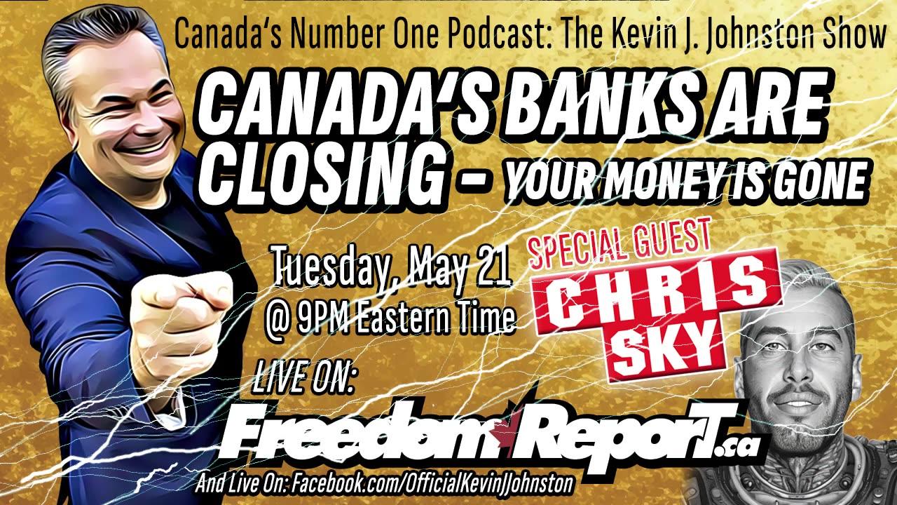 CANADA'S BANKS ARE CLOSING & COLLAPSING - SPECIAL GUEST, CHRIS SKY on The Kevin J. Johnston Show