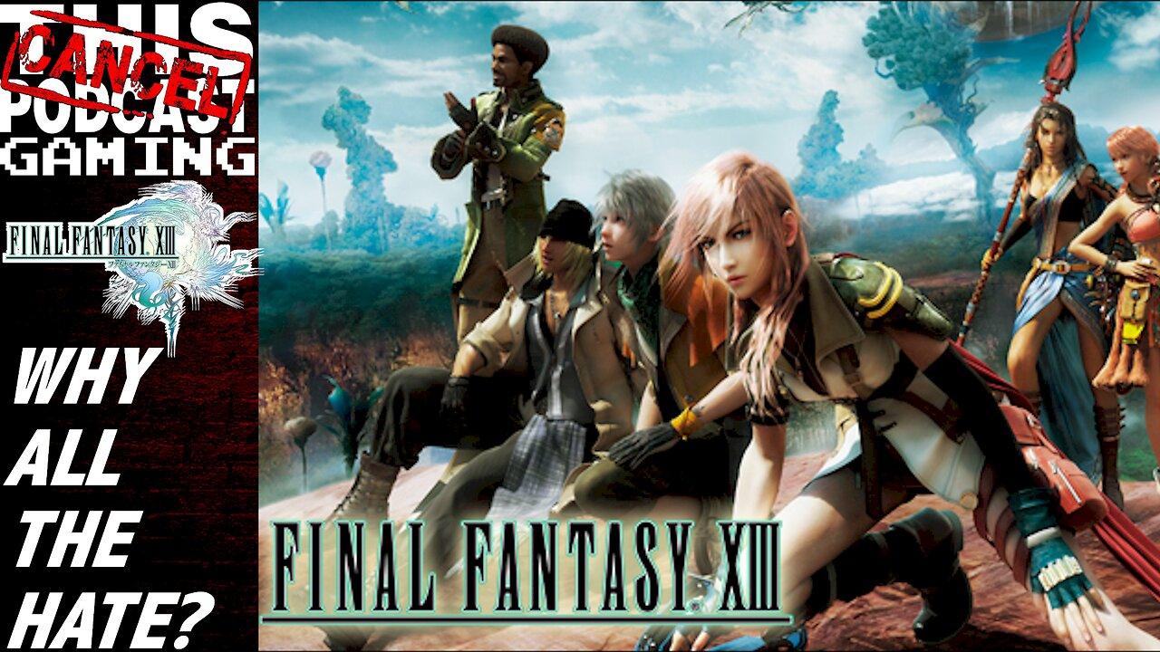 CTP Gaming - Final Fantasy XIII - Is it REALLY *THAT* Bad?