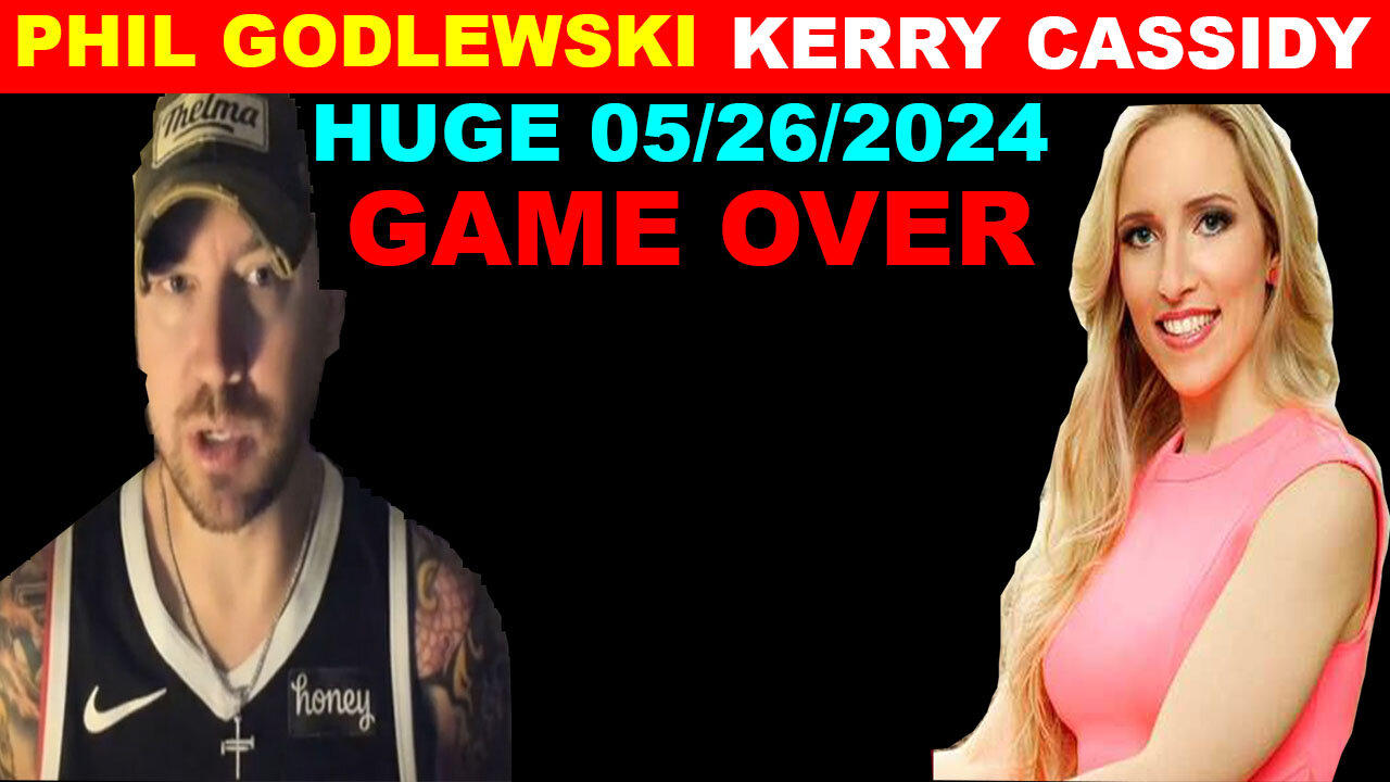 Phil Godlewski & Kerry Cassidy Bombshell 05/26/2024 🔴 Watch What Happens Next 🔴 Benjamin Fulford