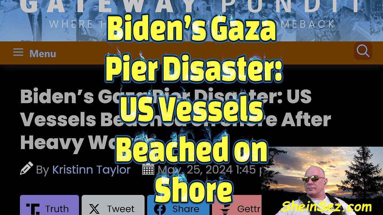 Biden’s Gaza Pier Disaster: US Vessels  Beached on  Shore-543