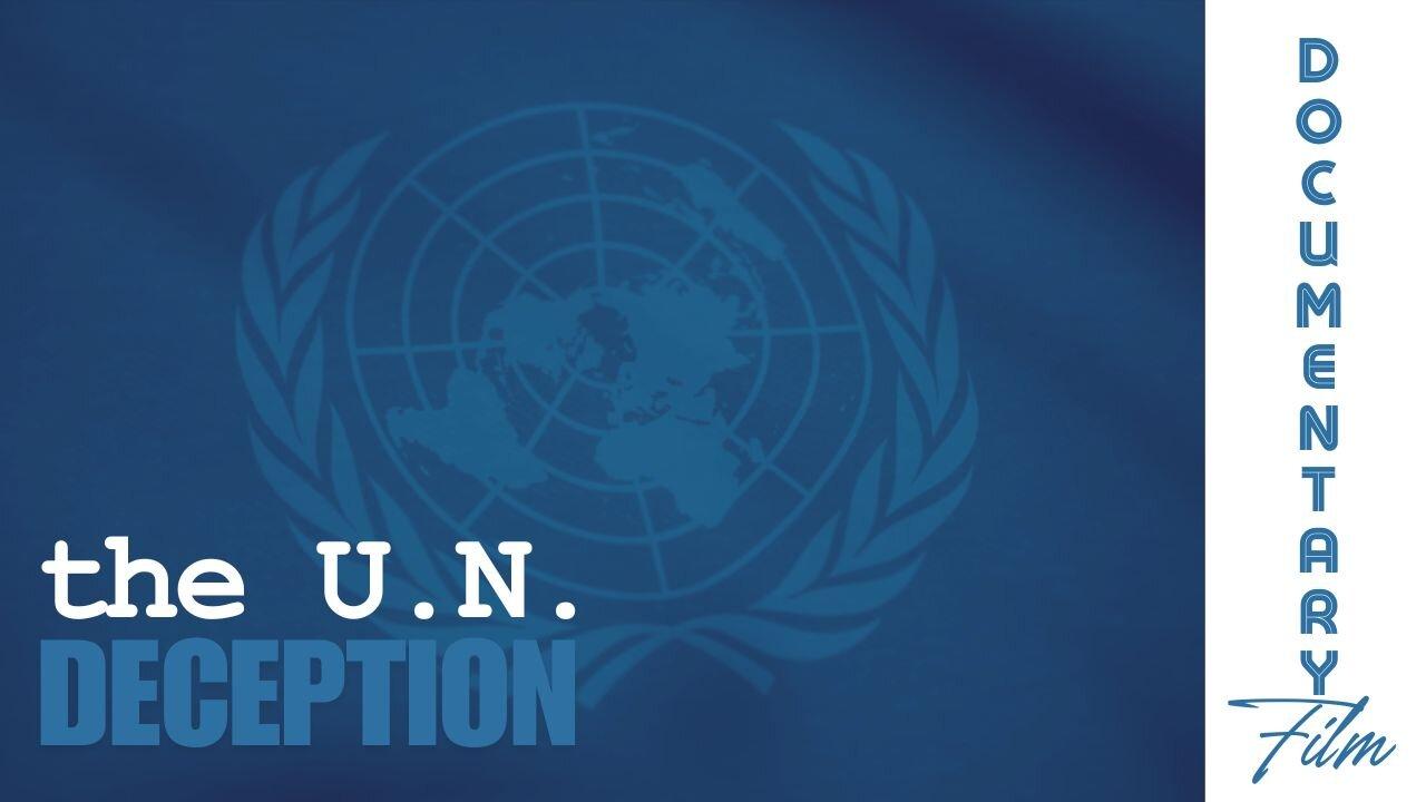 (Sun, May 26 @ 1p CST/2p EST) Documentary: The U.N. Deception