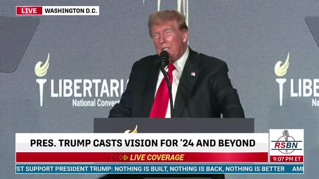 President Trump Addresses Libertarian National Convention in D.C. - 5/25/24