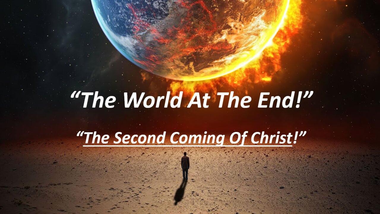 May 26/24 | The World At The End: The Second Coming Of Christ