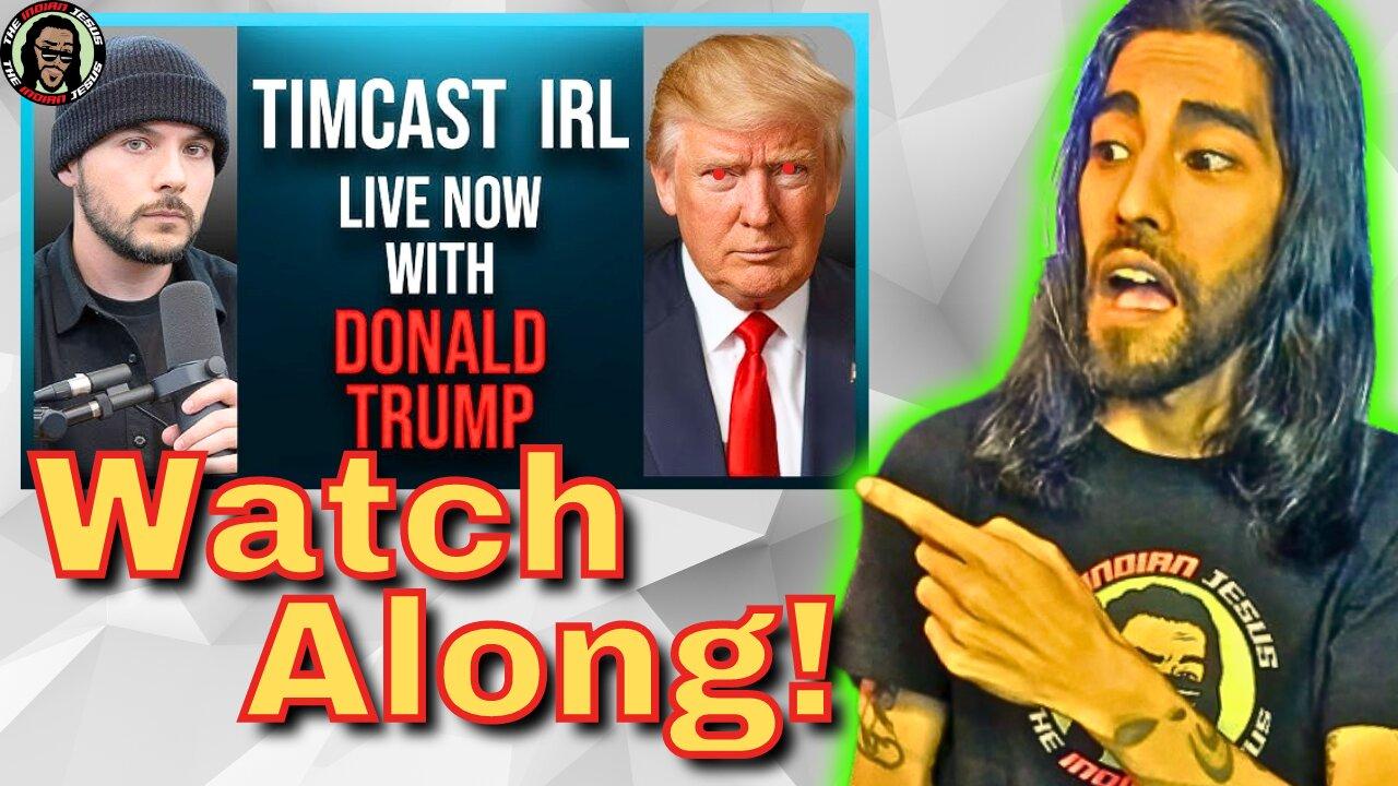 Timcast Holds DONALD TRUMP'S Feet To The FIRE! Watch Along