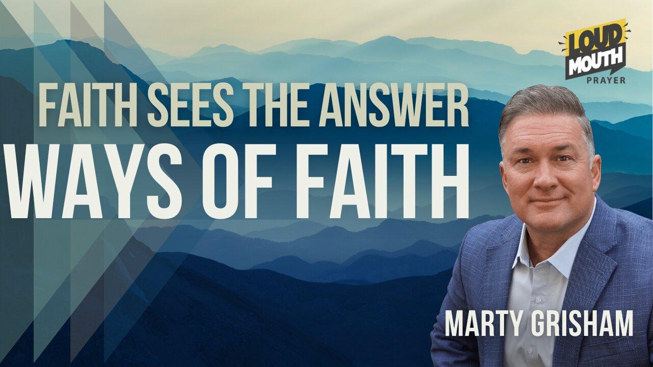 Prayer | WAYS OF FAITH - How To Use Faith For Giants - Marty Grisham of Loudmouth Prayer