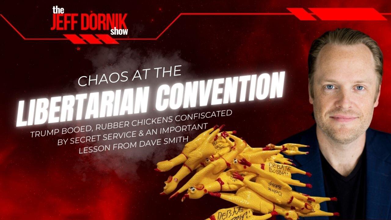Chaos at the Libertarian Convention: Trump Booed, Rubber Chickens Confiscated by Secret Service & an Important Lesson From D