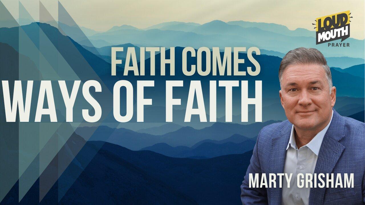 Prayer | WAYS OF FAITH - We Must Release Our Faith - Marty Grisham of Loudmouth Prayer