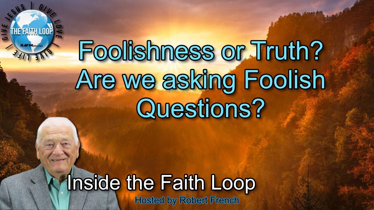 Foolishness or Truth? | Inside the Faith Loop