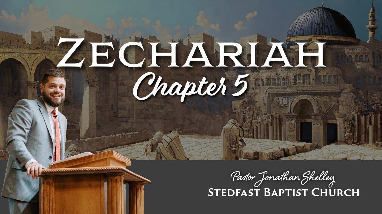 Zechariah 5 - Pastor Jonathan Shelley | Stedfast Baptist Church