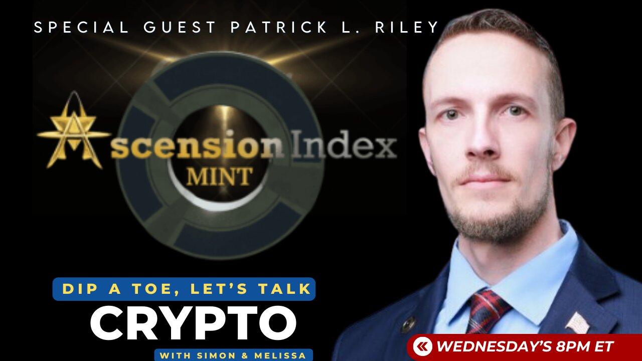 EP28 Dip A Toe, Let's Talk Crypto! | Special Guest Patrick L. Riley - Ascension Index