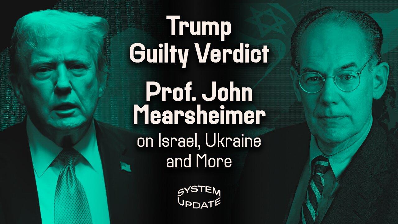 The Legal and Political Implications of Trump's Conviction by a Manhattan Jury; Prof. John Mearsheimer on Israeli Escalatio