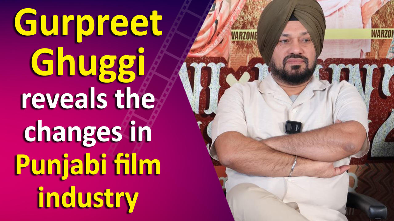 Exclusive Interview with Punjabi actor Gurpreet Ghuggi