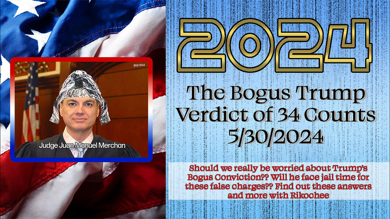 The Bogus Trump Verdict, 5/30/3034